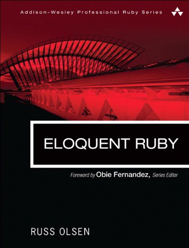 Eloquent Ruby Addisonwesley Professional Ruby Series 1st Edition Russ Olsen