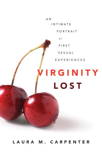 Virginity Lost An Intimate Portrait Of First Sexual Experiences Laura Carpenter