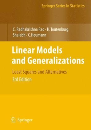 Linear Models And Generalizations Least Squares And Alternatives Springer Series In Statistics 3rd Extended Ed C Radhakrishna Rao