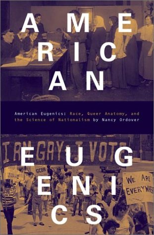 American Eugenics Race Queer Anatomy And The Science Of Nationalism 1st Edition Nancy Ordover