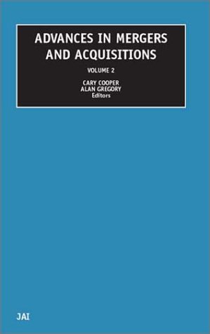 Advances In Mergers And Acquisitions Volume 2 Advances In Mergers And Acquisitions 1st Edition A Gregory