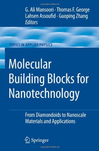 Molecular Building Blocks For Nanotechnology From Diamondoids To Nanoscale Materials And Applications 1st Edition G Ali Mansoori