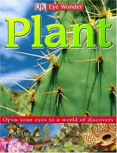 Plant Eye Wonder 1st Edition by DK Publishing ISBN 0756606187 9780756606183