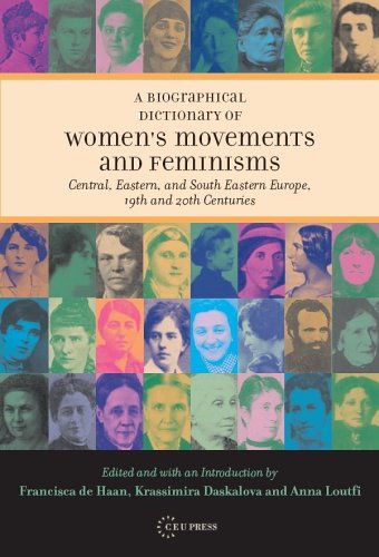 A Biographical Dictionary Of Womens Movements And Feminisms Central Eastern And South Eastern Europe 19th And 20th Centuries Francisca De Haan