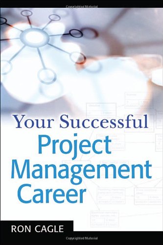 Your Successful Project Management Career 1st Ronald B Cagle
