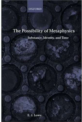 The Possibility Of Metaphysics Substance Identity And Time E J Lowe