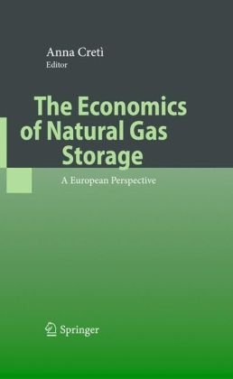 The Economics Of Natural Gas Storage A European Perspective 1st Edition Anna Cret Auth