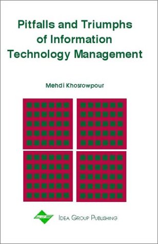 Pitfalls And Triumphs Of Information Technology Management Cases On Information Technology Series Mehdi Khosrowpour