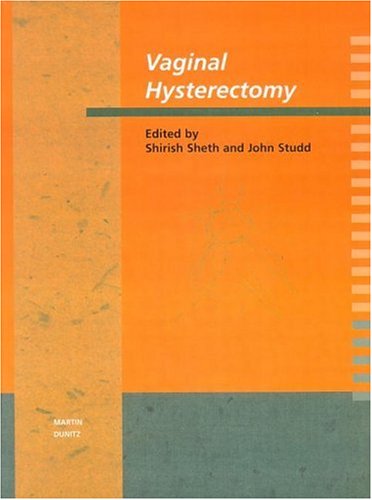 Vaginal Hysterectomy 1st Edition Shirish S Sheth John Studd