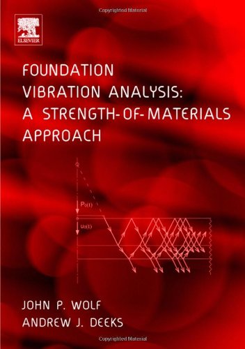 Foundation Vibration Analysis A Strength Of Materials Approach 1st Edition John P Wolf