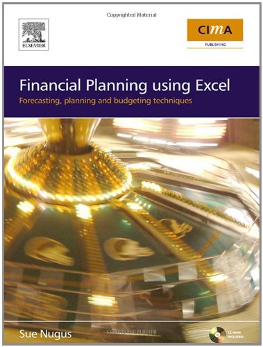 Financial Planning Using Excel Forecasting Planning And Budgeting Techniques Cima Exam Support Books Sue Nugus