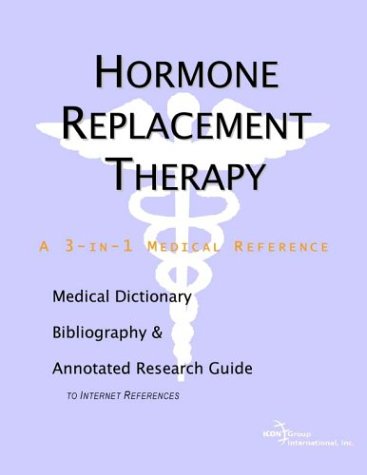 Hormone Replacement Therapy A Medical Dictionary Bibliography And Annotated Research Guide To Internet References Health Publica Icon Health Publications
