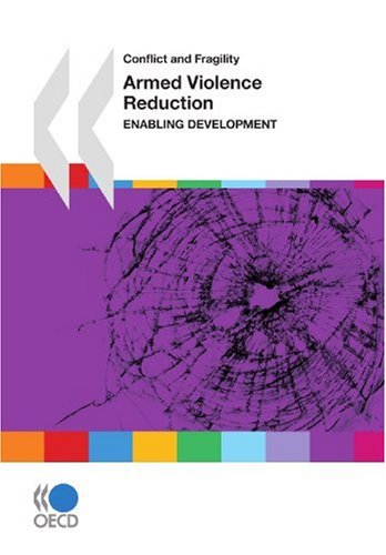 Armed Violence Reduction Enabling Development Conflict And Fragility Oecd Organisation For Economic Cooperation And Development