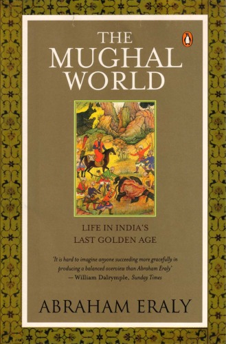 The Mughal World Abraham Eraly
