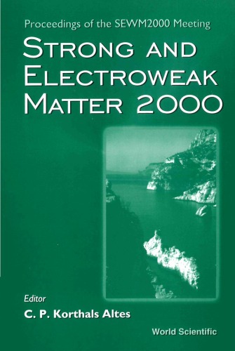 Strong And Electroweak Matter 2000 Proceedings Of The Sewm2000 Meeting Marseille France 1317 June 2000 C P Korthals Altes