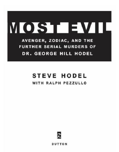 Most Evil Avenger Zodiac And The Further Serial Murders Of Dr George Hill Hodel Steve Hodel