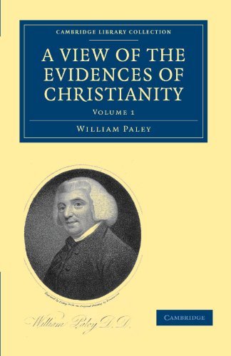 A View Of The Evidences Of Christianity Volume 1 In Three Parts 16 Reissue William Paley