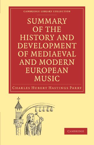 Summary Of The History And Development Of Medieval And Modern European Music Reprint Charles Hubert Hastings Parry