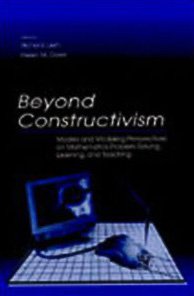 Beyond Constructivism Models And Modeling Perspectives On Mathematics Problem Solving Learning And Teaching 1st Edition Richard A Lesh