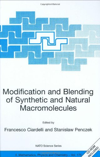 Modification And Blending Of Synthetic And Natural Macromolecules Proceedings Of The Nato Advanced Study Institute On Modification And Blending Of Ii Mathematics Physics And Chemistry 1st Edition Francesco Ciardelli