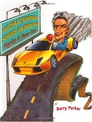 The Isaac Newton School Of Driving Physics And Your Car Barry Parker