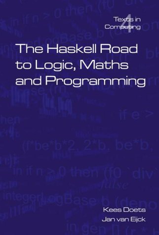 The Haskell Road To Logic Maths And Programming Texts In Computing Kees Doets