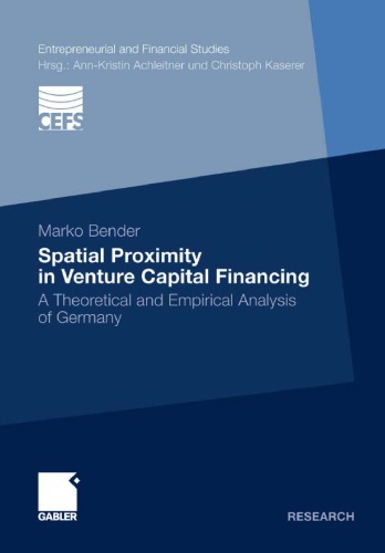 Spatial Proximity In Venture Capital Financing A Theoretical And Empirical Analysis Of Germany Marko Bender