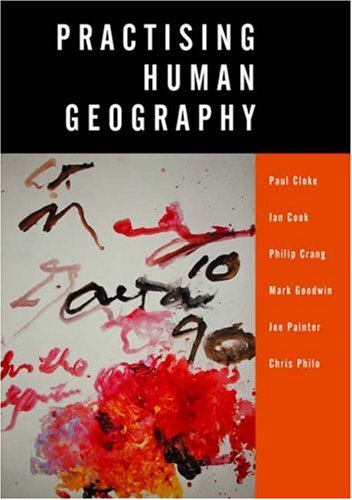 Practising Human Geography 1st Edition Paul J Cloke Dr Ian Cook