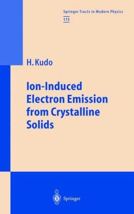 Ioninduced Electron Emission From Crystalline Solids Springer Tracts In Modern Physics 1st Edition Hiroshi Kudo