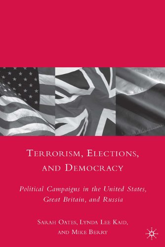 Terrorism Elections And Democracy Political Campaigns In The United States Great Britain And Russia First Edition Sarah Oates
