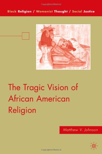 The Tragic Vision Of African American Religion 1st Edition Matthew V Johnson