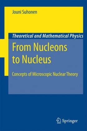 From Nucleons To Nucleus Concepts Of Microscopic Nuclear Theory Theoretical And Mathematical Physics 1st Edition Jouni Suhonen