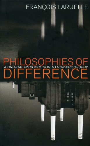Philosophies Of Difference A Critical Introduction To Nonphilosophy Francois Laruelle Translated By Rocco Gangle