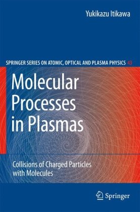 Molecular Processes In Plasmas Collisions Of Charged Particles With Molecules 1st Edition Dr Yukikazu Itikawa Eds