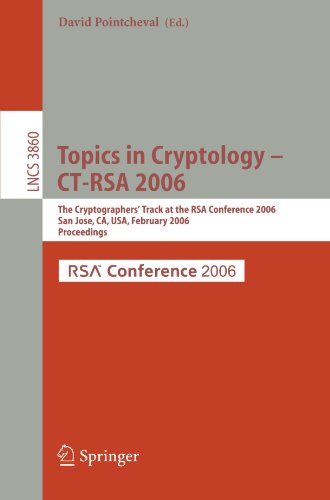 Topics In Cryptology Ctrsa 2006 The Cryptographers Track At The Rsa Conference 2006 San Jose Ca Usa February 1317 2005 Proceedings 1st Edition Dag Arne Osvik
