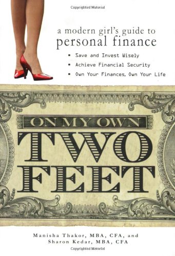 On My Own Two Feet A Modern Girls Guide To Personal Finance Manisha Thakor