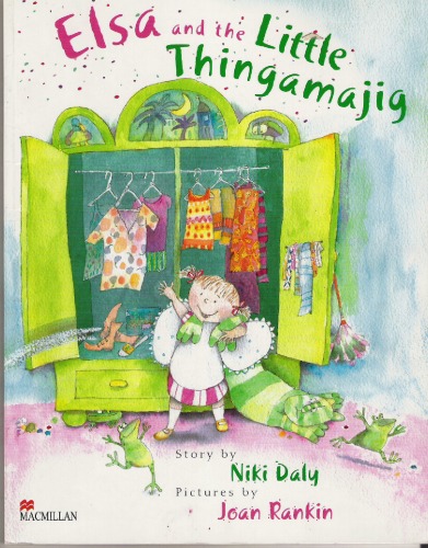 Elsa And The Little Thingamajig Niki Daly Text And Joan Rankin Illustrations
