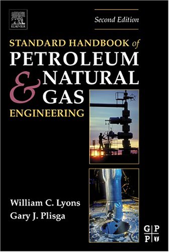 Standard Handbook Of Petroleum And Natural Gas Engineering 2nd Edition William C Lyons