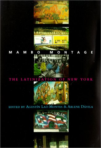 Mambo Montage The Latinization Of New York Agustn Lamontes