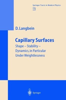 Capillary Surfaces Shape Stability Dynamics In Particular Under Weightlessness Springer Tracts In Modern Physics 1st Edition Dieter W Langbein
