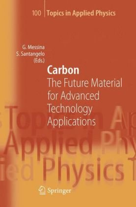 Carbon The Future Material For Advanced Technology Applications Topics In Applied Physics 1st Edition Giacomo Messina