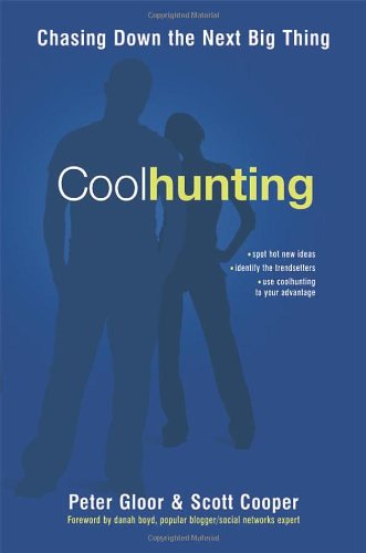 Coolhunting Chasing Down The Next Big Thing Peter Andreas Gloor
