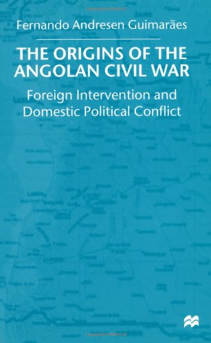 The Origins Of The Angolan Civil War Foreign Intervention And Domestic Political Conflict Fernando Andresen Guimares