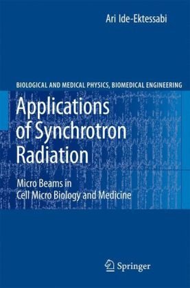 Applications Of Synchrotron Radiation Micro Beams In Cell Micro Biology And Medicine Biological And Medical Physics Biomedical Engineering 1st Edition Ari Ideektessabi