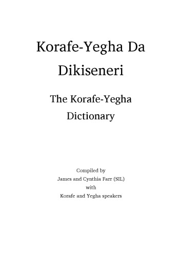 Korafeyegha Da Dikiseneri The Korafeyegha Dictionary James And Cynthia Farr With Korafe And Yegha Speakers