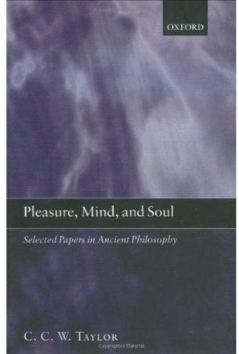 Pleasure Mind And Soul Selected Papers In Ancient Philosophy C C W Taylor