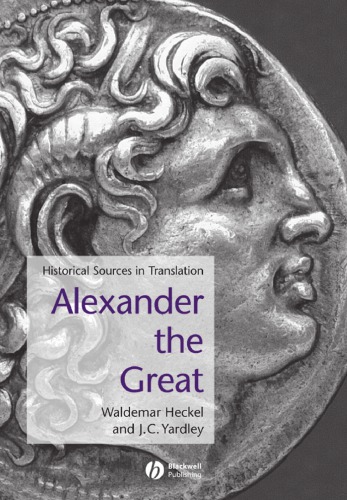 Alexander The Great Historical Sources In Translation Blackwell Sourcebooks In Ancient History 1st Edition Waldemar Heckel