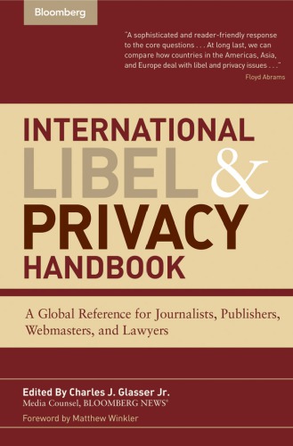 International Libel And Privacy Handbook A Global Reference For Journalists Publishers Webmasters And Lawyers Charles J Glasser Jr
