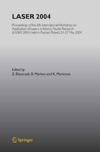 Laser 2004 Proceedings Of The 6th International Workshop On Application Of Lasers In Atomic Nuclei Research Laser 2004 Held In Poznan Poland 2427 May 2004 1st Edition K Marinova