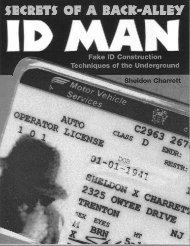 Secrets Of A Back Alley Id Man Fake Id Construction Techniques Of The Underground Sheldon Charrett